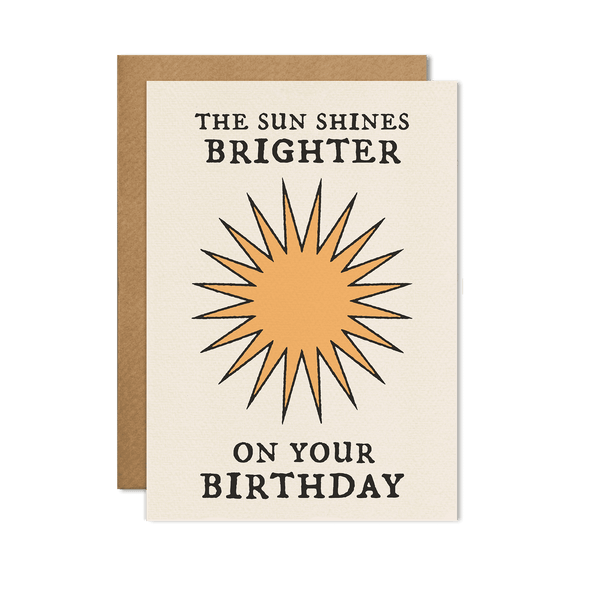 The Sun Shines Brighter On Your Birthday Card